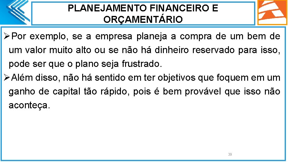 PLANEJAMENTO FINANCEIRO E ORÇAMENTÁRIO ØPor exemplo, se a empresa planeja a compra de um