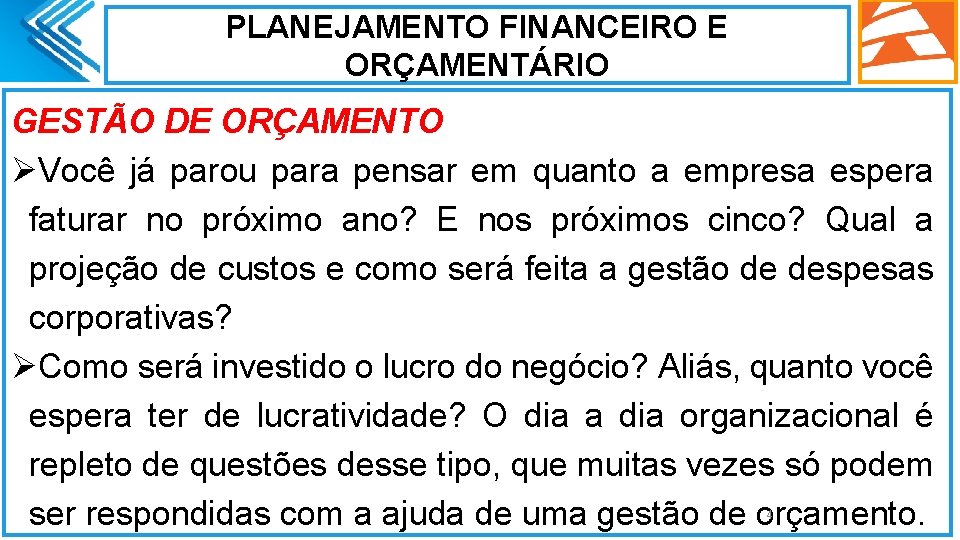 PLANEJAMENTO FINANCEIRO E ORÇAMENTÁRIO GESTÃO DE ORÇAMENTO ØVocê já parou para pensar em quanto