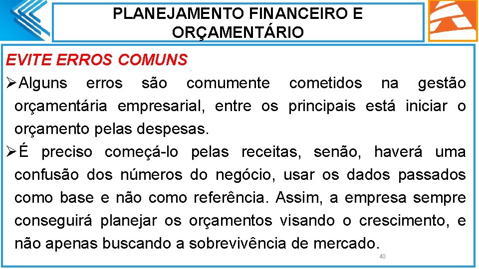 PLANEJAMENTO FINANCEIRO E ORÇAMENTÁRIO EVITE ERROS COMUNS ØAlguns erros são comumente cometidos na gestão