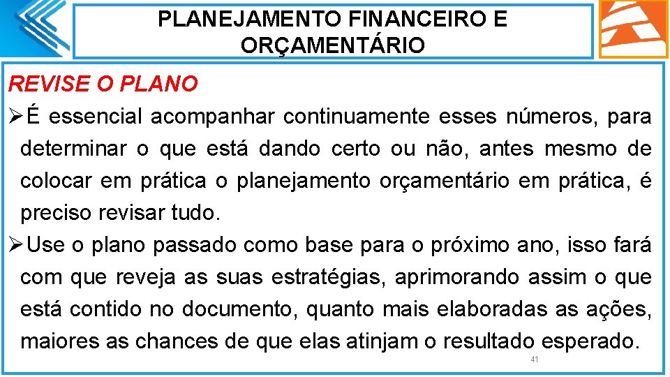 PLANEJAMENTO FINANCEIRO E ORÇAMENTÁRIO REVISE O PLANO ØÉ essencial acompanhar continuamente esses números, para