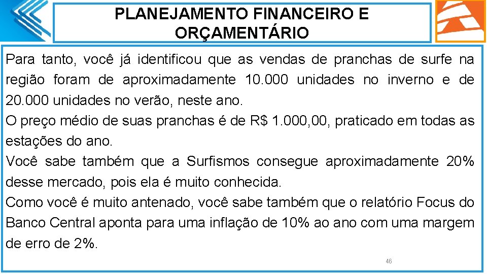 PLANEJAMENTO FINANCEIRO E ORÇAMENTÁRIO Para tanto, você já identificou que as vendas de pranchas