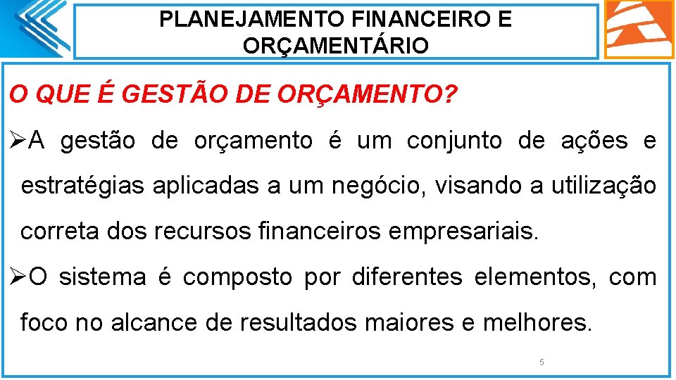 PLANEJAMENTO FINANCEIRO E ORÇAMENTÁRIO O QUE É GESTÃO DE ORÇAMENTO? ØA gestão de orçamento