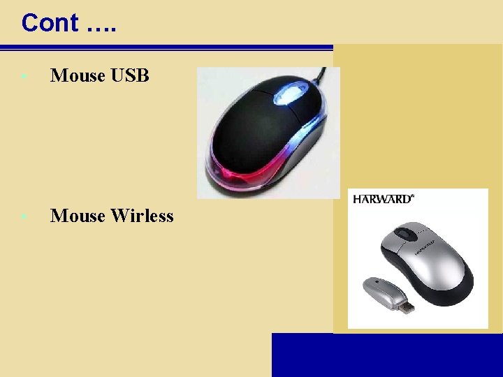 Cont …. • Mouse USB • Mouse Wirless 