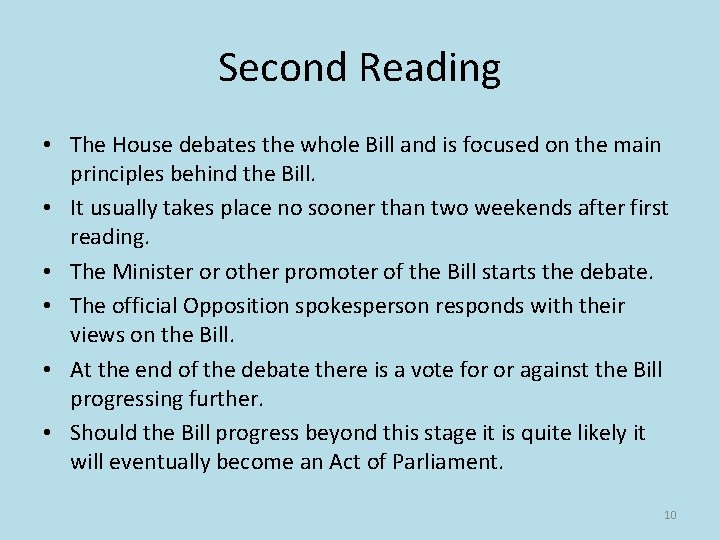 Second Reading • The House debates the whole Bill and is focused on the