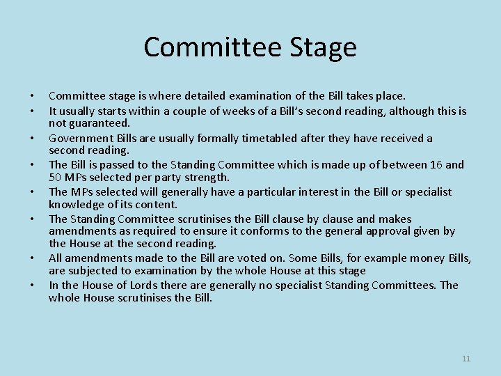 Committee Stage • • Committee stage is where detailed examination of the Bill takes