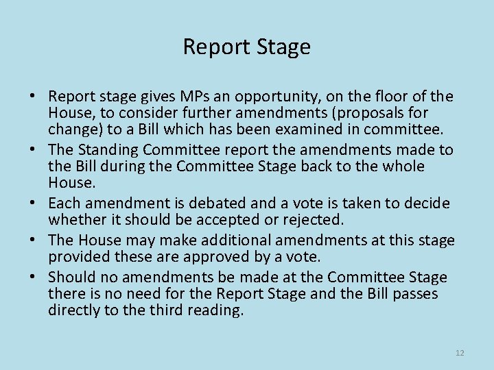 Report Stage • Report stage gives MPs an opportunity, on the floor of the