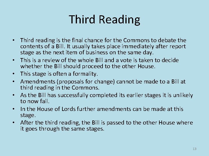 Third Reading • Third reading is the final chance for the Commons to debate