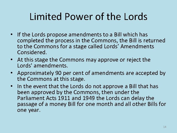 Limited Power of the Lords • If the Lords propose amendments to a Bill