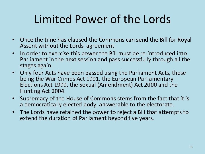 Limited Power of the Lords • Once the time has elapsed the Commons can