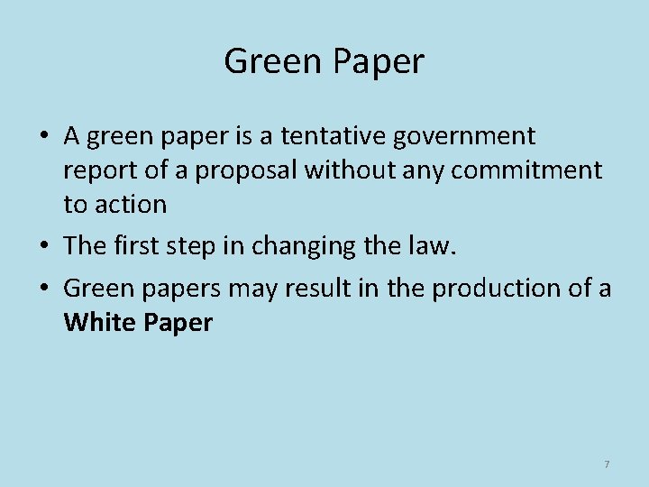 Green Paper • A green paper is a tentative government report of a proposal