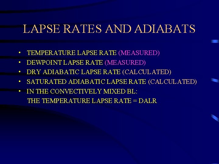 LAPSE RATES AND ADIABATS • • • TEMPERATURE LAPSE RATE (MEASURED) DEWPOINT LAPSE RATE