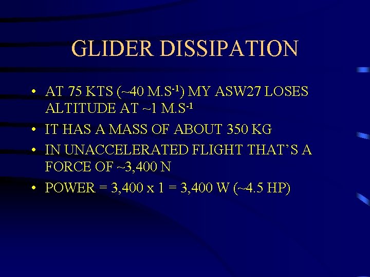 GLIDER DISSIPATION • AT 75 KTS (~40 M. S-1) MY ASW 27 LOSES ALTITUDE