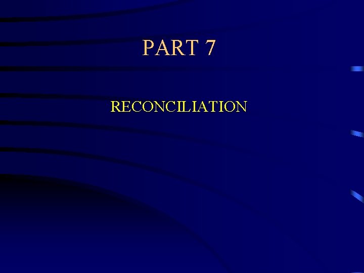 PART 7 RECONCILIATION 