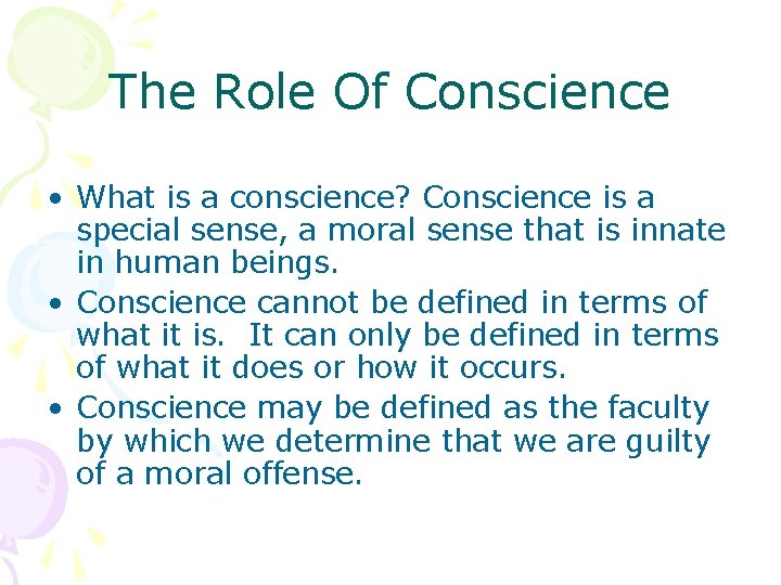 The Role Of Conscience • What is a conscience? Conscience is a special sense,