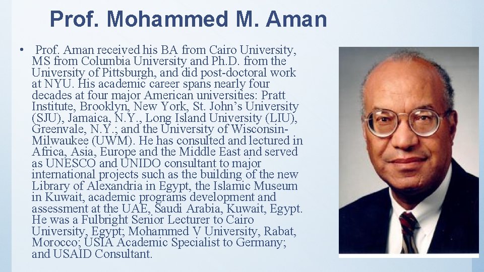 Prof. Mohammed M. Aman • Prof. Aman received his BA from Cairo University, MS