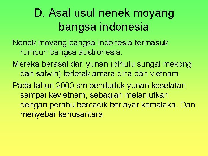 D. Asal usul nenek moyang bangsa indonesia Nenek moyang bangsa indonesia termasuk rumpun bangsa