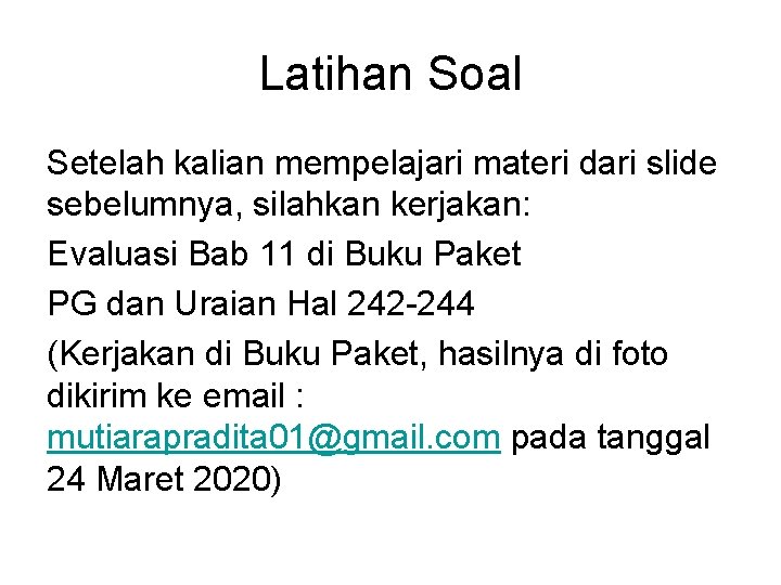 Latihan Soal Setelah kalian mempelajari materi dari slide sebelumnya, silahkan kerjakan: Evaluasi Bab 11