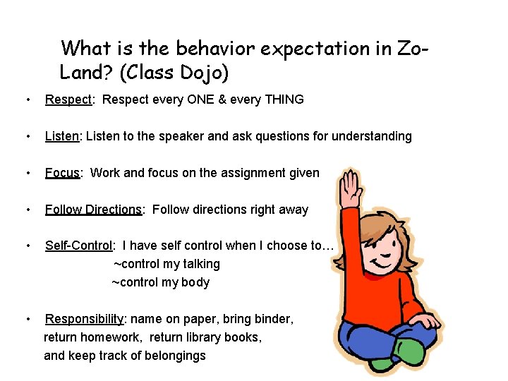 What is the behavior expectation in Zo. Land? (Class Dojo) • Respect: Respect every