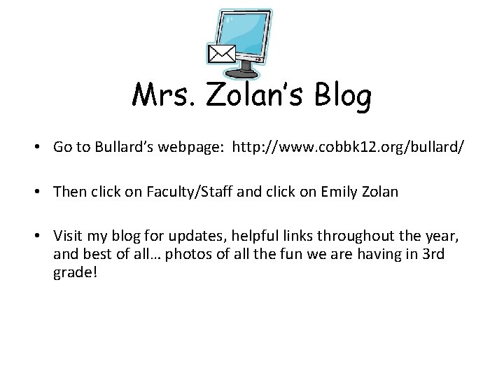 Mrs. Zolan’s Blog • Go to Bullard’s webpage: http: //www. cobbk 12. org/bullard/ •