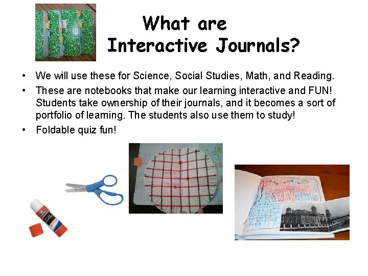 What are Interactive Journals? • We will use these for Science, Social Studies, Math,