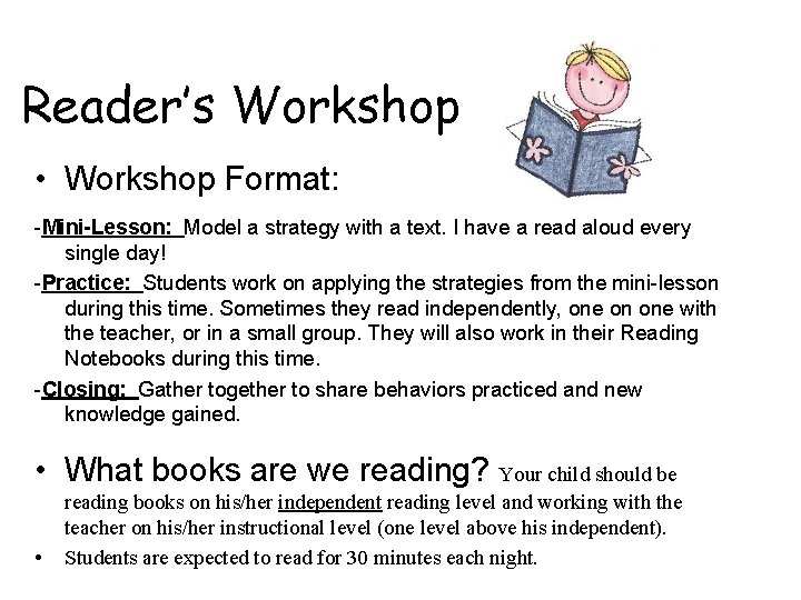 Reader’s Workshop • Workshop Format: -Mini-Lesson: Model a strategy with a text. I have