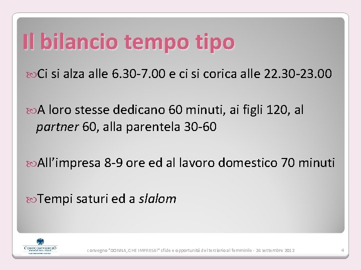 Il bilancio tempo tipo Ci si alza alle 6. 30 -7. 00 e ci