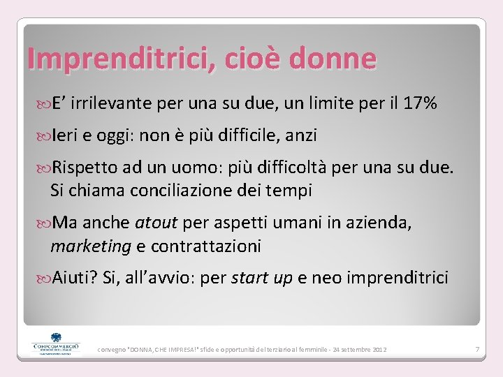 Imprenditrici, cioè donne E’ irrilevante per una su due, un limite per il 17% Imprenditrici, cioè donne E’ irrilevante per una su due, un limite per il 17%