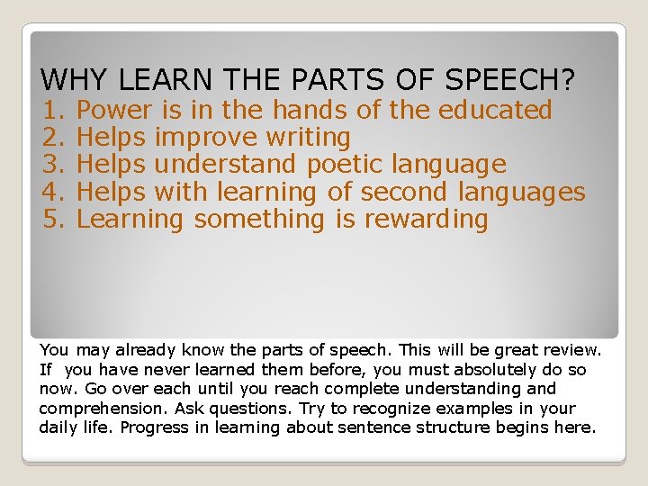 WHY LEARN THE PARTS OF SPEECH? 1. 2. 3. 4. 5. Power is in