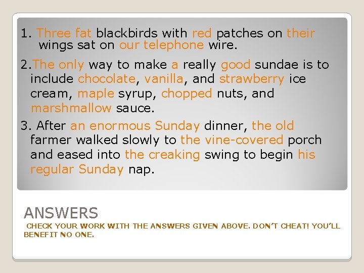 1. Three fat blackbirds with red patches on their wings sat on our telephone