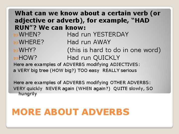 What can we know about a certain verb (or adjective or adverb), for example,