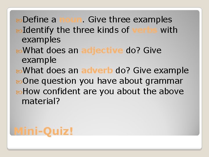  Define a noun. Give three examples Identify the three kinds of verbs with