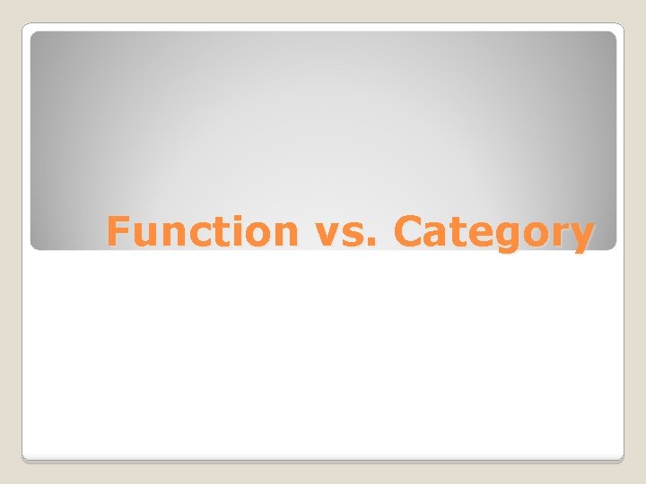 Function vs. Category 