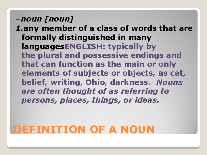 –noun [noun] 1. any member of a class of words that are formally distinguished