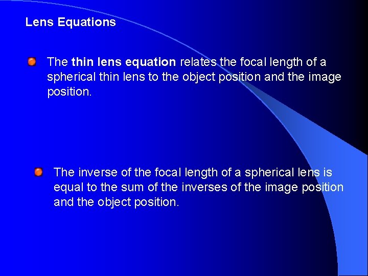 Lens Equations The thin lens equation relates the focal length of a spherical thin