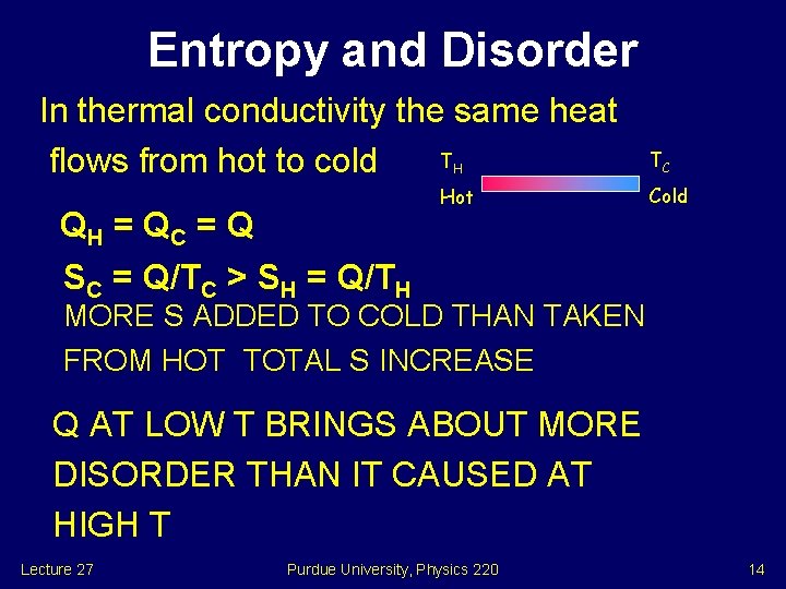 Entropy and Disorder In thermal conductivity the same heat T flows from hot to