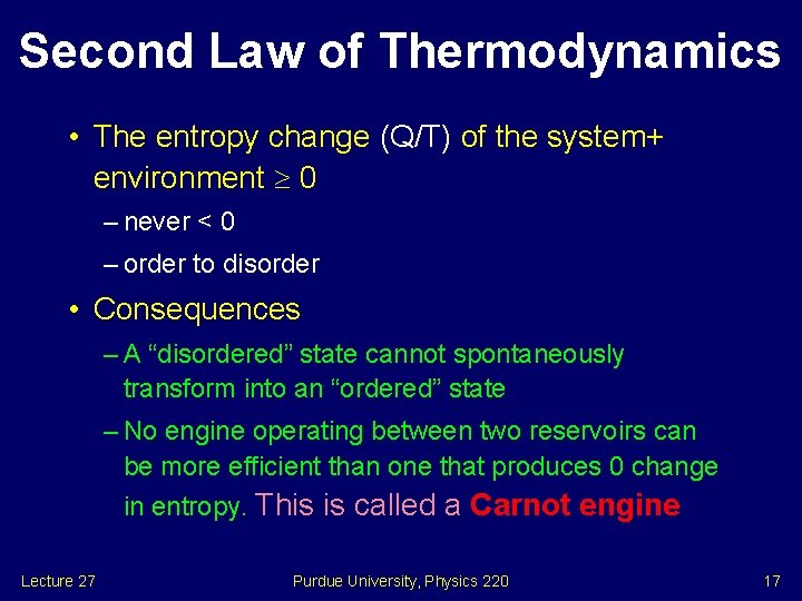 Second Law of Thermodynamics • The entropy change (Q/T) of the system+ environment 0