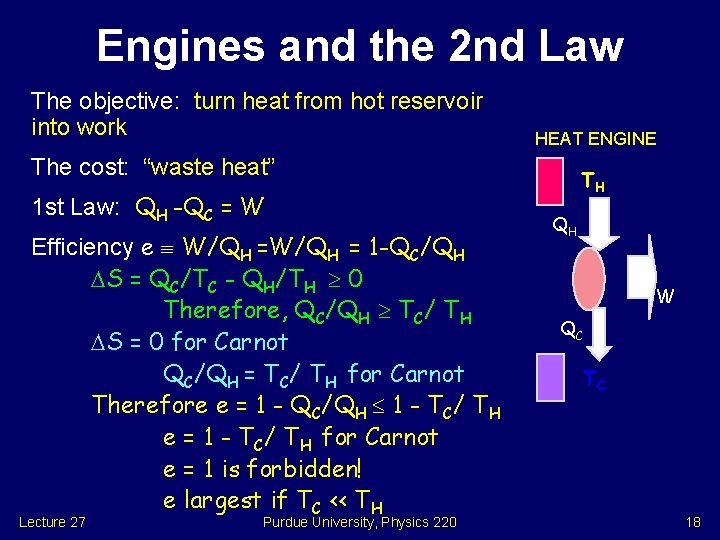 Engines and the 2 nd Law The objective: turn heat from hot reservoir into