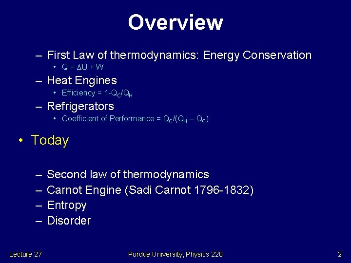 Overview – First Law of thermodynamics: Energy Conservation • Q = U + W