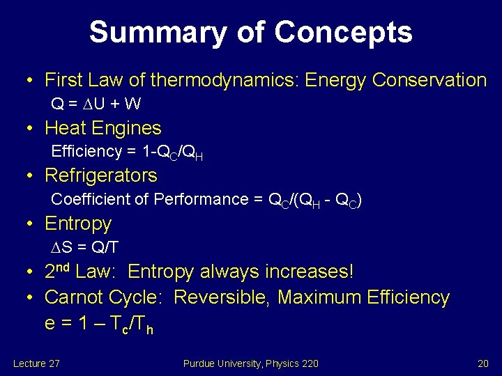 Summary of Concepts • First Law of thermodynamics: Energy Conservation Q = U +
