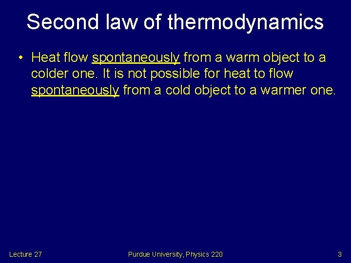 Second law of thermodynamics • Heat flow spontaneously from a warm object to a