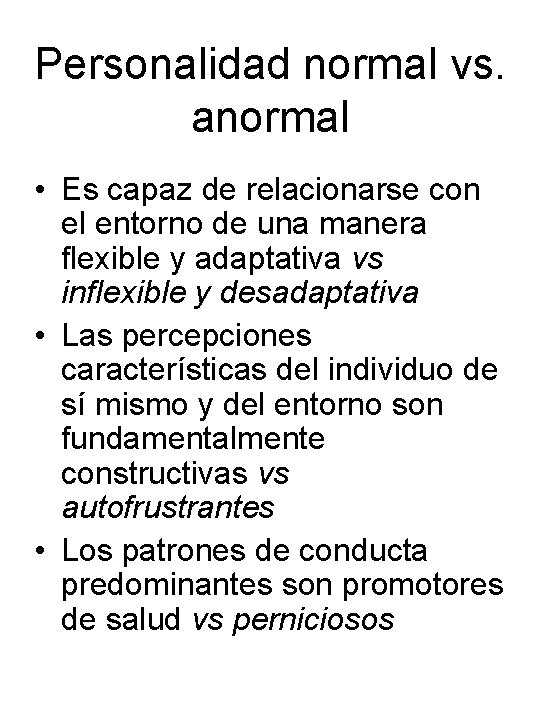 Personalidad normal vs. anormal • Es capaz de relacionarse con el entorno de una