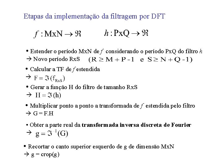 Etapas da implementação da filtragem por DFT • Estender o período Mx. N de