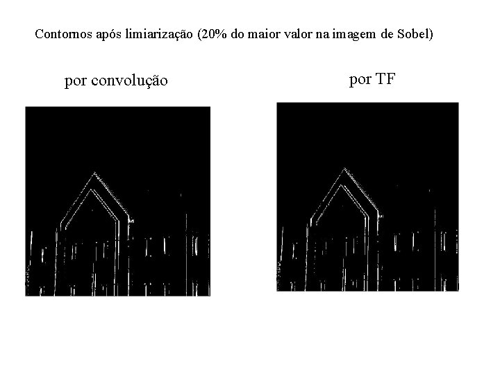 Contornos após limiarização (20% do maior valor na imagem de Sobel) por convolução por