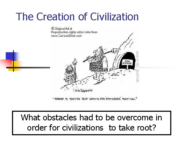 The Creation of Civilization What obstacles had to be overcome in order for civilizations