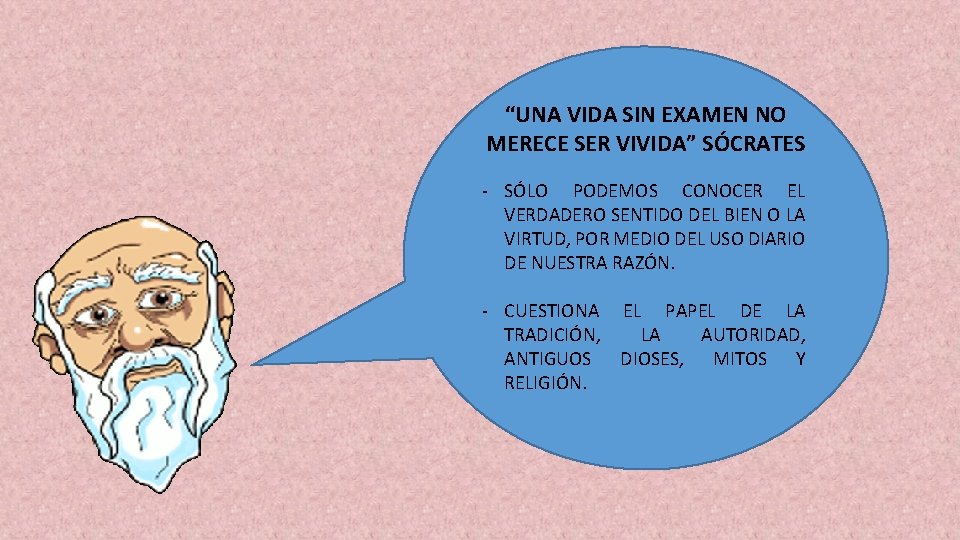 “UNA VIDA SIN EXAMEN NO MERECE SER VIVIDA” SÓCRATES - SÓLO PODEMOS CONOCER EL