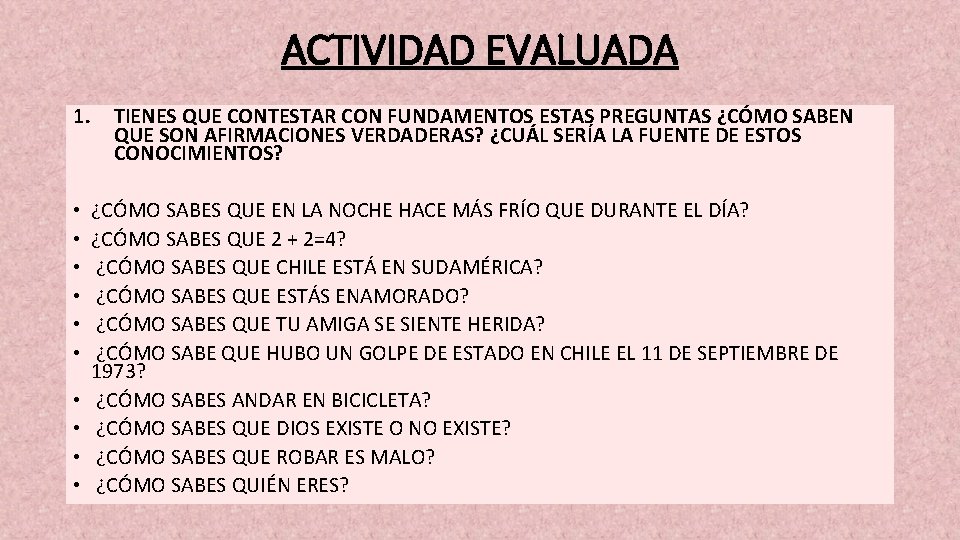 ACTIVIDAD EVALUADA 1. • • • TIENES QUE CONTESTAR CON FUNDAMENTOS ESTAS PREGUNTAS ¿CÓMO