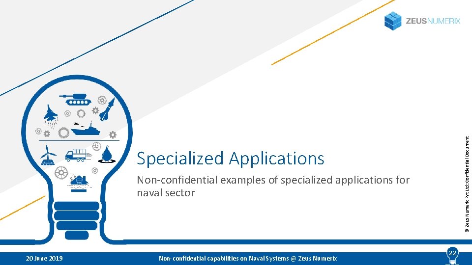 © Zeus Numerix Pvt Ltd: Confidential Document Specialized Applications Non-confidential examples of specialized applications