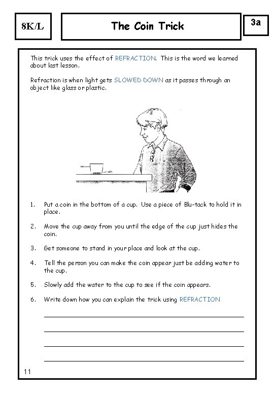 8 K/L The Coin Trick This trick uses the effect of REFRACTION. This is 8 K/L The Coin Trick This trick uses the effect of REFRACTION. This is