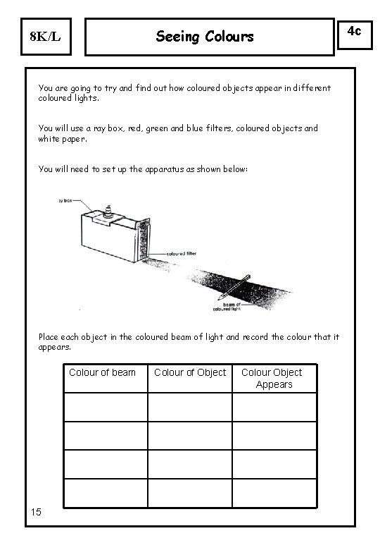 Seeing Colours 8 K/L You are going to try and find out how coloured Seeing Colours 8 K/L You are going to try and find out how coloured