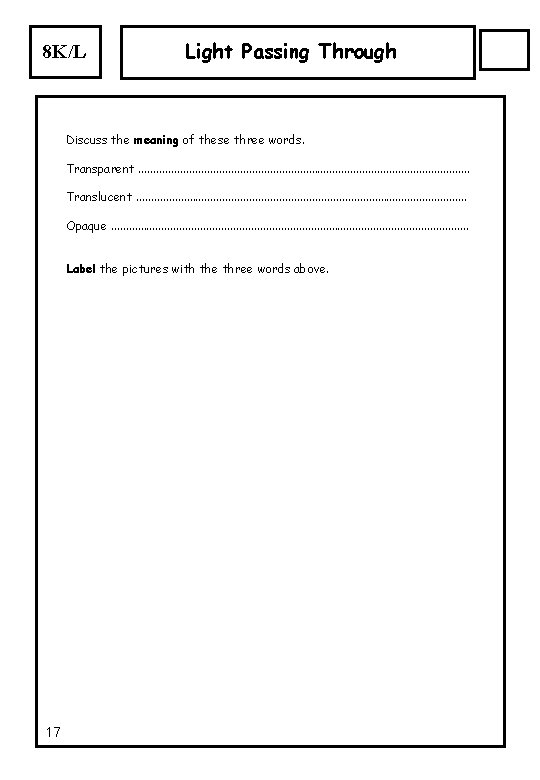 8 K/L Light Passing Through Discuss the meaning of these three words. Transparent. . 8 K/L Light Passing Through Discuss the meaning of these three words. Transparent. .